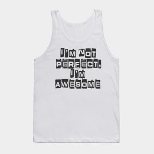 I'm not perfect, I'm awesome Tank Top